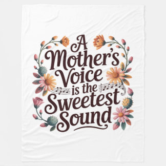 A Mother's Voice Is The Sweetest Sound Fleece Blanket