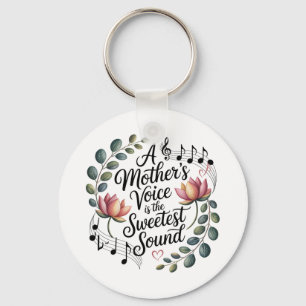 A Mother's Voice Is The Sweetest Sound Key Ring