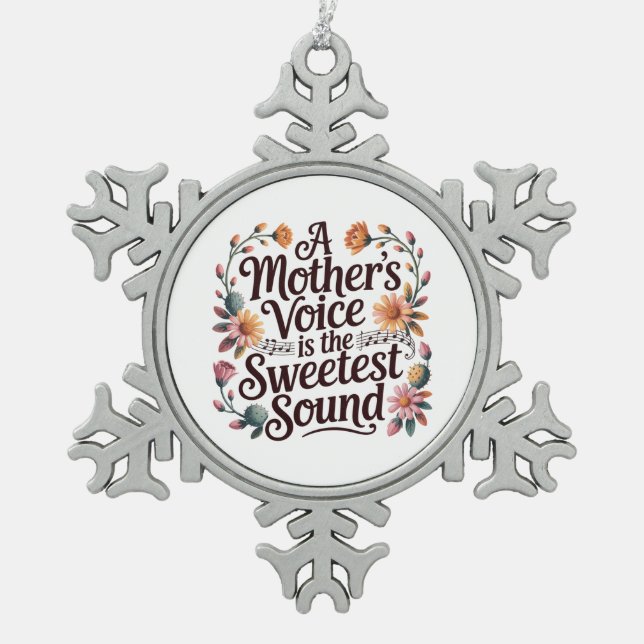 A Mother's Voice Is The Sweetest Sound Snowflake Pewter Christmas Ornament (Front)