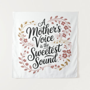 A Mother's Voice Is The Sweetest Sound Tapestry