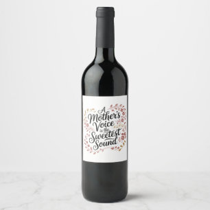 A Mother's Voice Is The Sweetest Sound Wine Label