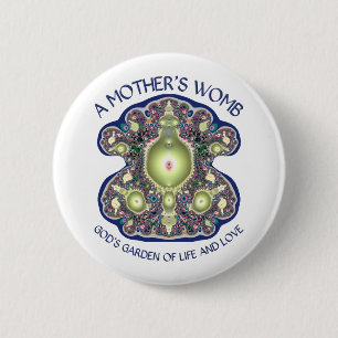 A Mother's Womb: God's Garden of Life and Love 6 Cm Round Badge