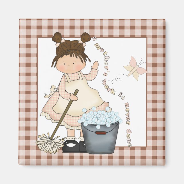 A Mother's Work is Never Done Magnet (Front)