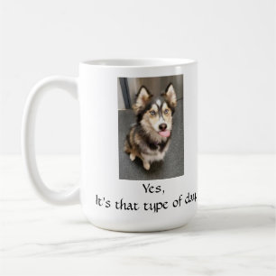 A mug for those days when you need it.