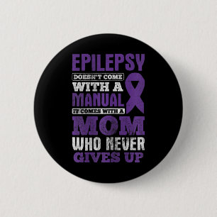 A Mum Who Never Gives Up Epilepsy Awareness 6 Cm Round Badge