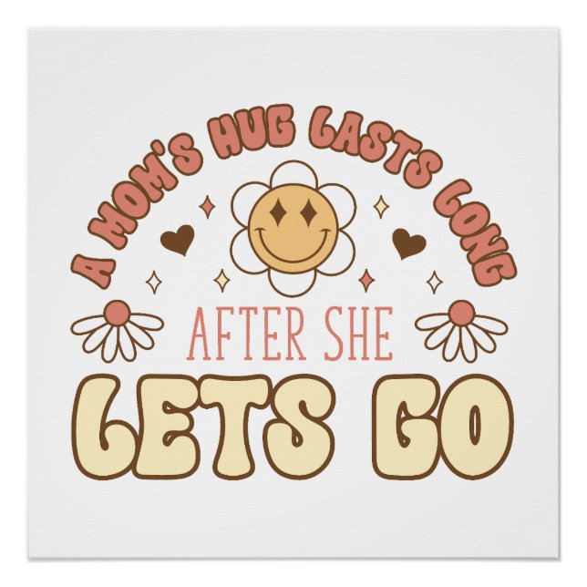 A Mum's Hug Last Long After The Lets Go Poster (Front)