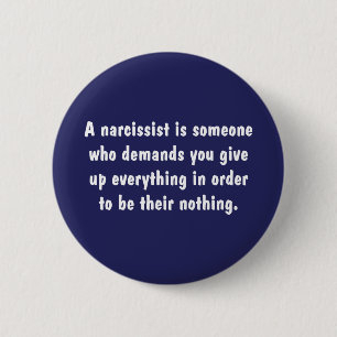 A Narcissist Is Someone Who Demands … 6 Cm Round Badge
