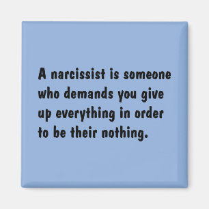 A Narcissist Is Someone Who Demands … Magnet