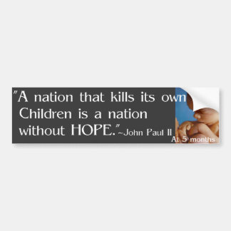 "A nation that kills its own children.... Bumper Sticker