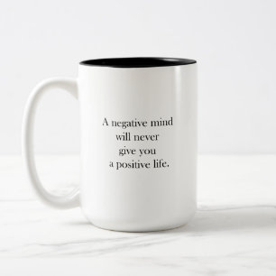 A negative mind will never give you a positive lif Two-Tone coffee mug
