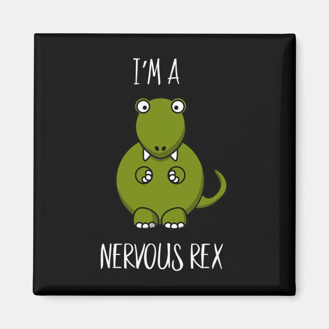 A Nervous Rex Comedy Anxiety Dinosaur Dino T-rex  Magnet (Front)