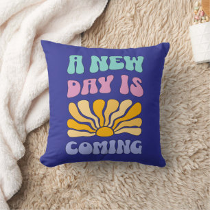 A New Day is Coming Cushion