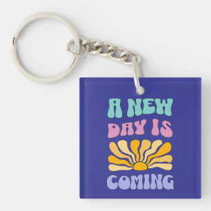 A New Day is Coming Key Ring