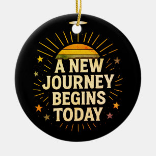 A New Journey Begins Today – Inspirational T-Shirt Ceramic Ornament