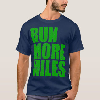 A Nice Running For Runners Saying quotRun More Mil T-Shirt