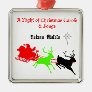 A Night of Christmas Carols and Songs Hakunamatata Metal Ornament