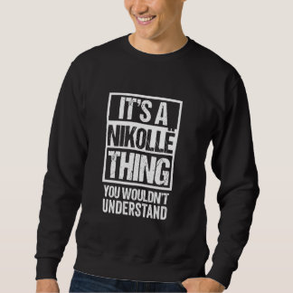 A Nikollë Thing You Wouldn't Understand First Name Sweatshirt