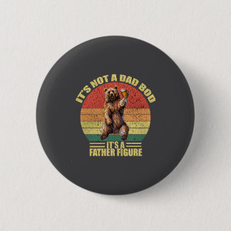 A Not Dad Bod Father Figure 6 Cm Round Badge