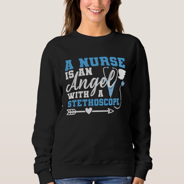 A Nurse Is An Angel With a Stethoscope Sweatshirt (Front)