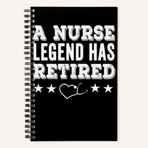 A Nurse Legend has Retired Nursing RN CNA LVN Hear Notebook