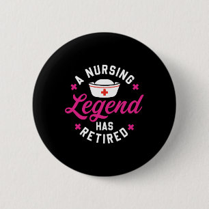 A Nursing Legend Has Retired Cute Retirement Nurse 6 Cm Round Badge