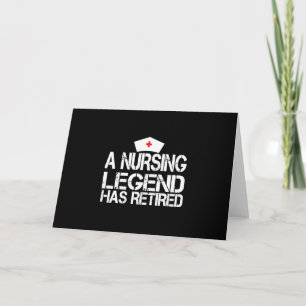 A Nursing Legend Has Retired Nurse Card
