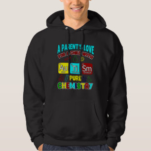 A Parent S Love For Child With Autism Pure Chemist Hoodie