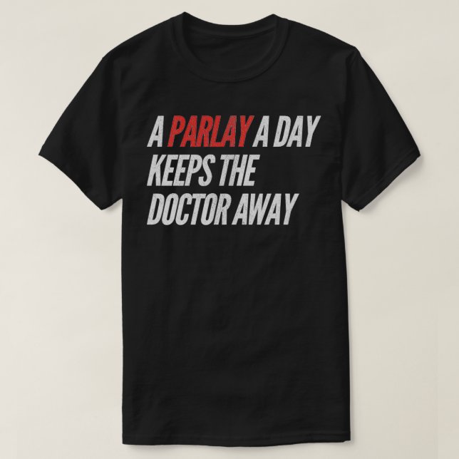 A Parlay A Day Funny Gambling Sports Betting  T-Shirt (Design Front)
