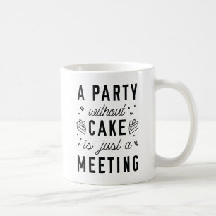 A Party Without Cake Coffee Mug