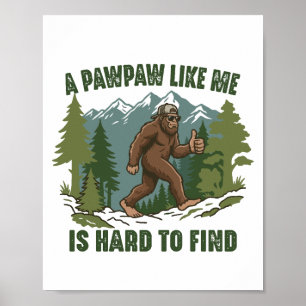 A Pawpaw Like Me Is Hard To Find Bigfoot Funny Poster
