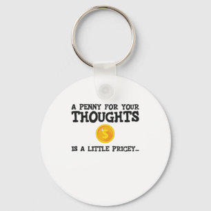 A Penny For Your Thoughts Is A Little Pricey Word Key Ring