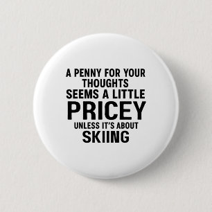 A Penny For Your Thoughts Pricey Unless Its About 6 Cm Round Badge