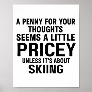 A Penny For Your Thoughts Pricey Unless Its About Poster