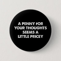 A Penny For Your Thoughts Seems A Little Pricey