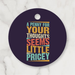 A Penny For Your Thoughts Seems A Little Pricey Favour Tags