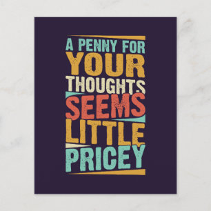 A Penny For Your Thoughts Seems A Little Pricey Flyer
