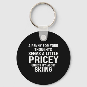 A Penny For Your Thoughts Skiing Quote Funny Key Ring
