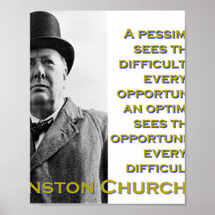 A Pessimist Sees The Difficulty - Churchill  Poster