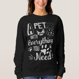 A Pet Store With Everything You Need Puppy Doggo H Sweatshirt