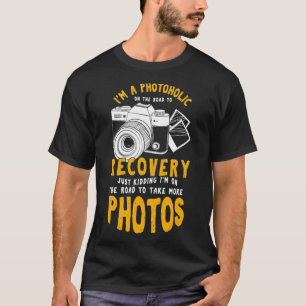 A Photoholic Road To Recovery Funny Photographer T-Shirt