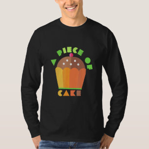A Piece Of Cake Cake baker clothes easy job T-Shirt