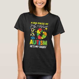 A Piece Of My Heart Has Autism My Daddy 1 T-Shirt