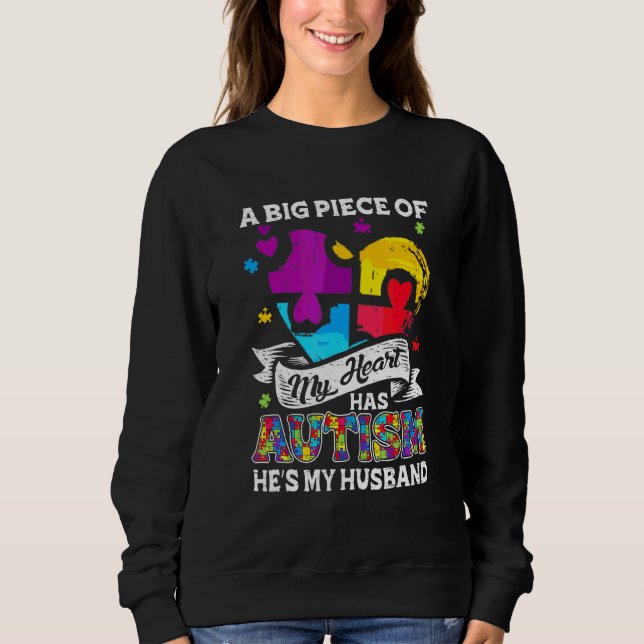 A Piece Of My Heart Has Autism My Husband 1 Sweatshirt (Front)