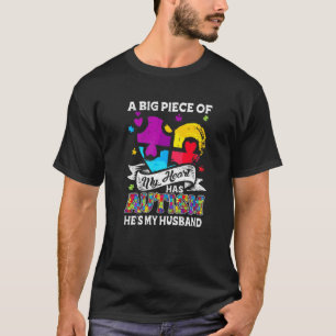 A Piece Of My Heart Has Autism My Husband 1 T-Shirt