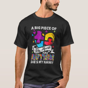 A Piece Of My Heart Has Autism My Nanny 1 T-Shirt
