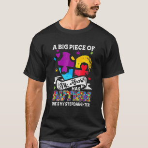A Piece Of My Heart Has Autism My Stepdaughter 1 T-Shirt