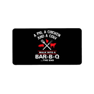 A Pig Chicken Cow Walk Into A Bar Funny BBQ Label