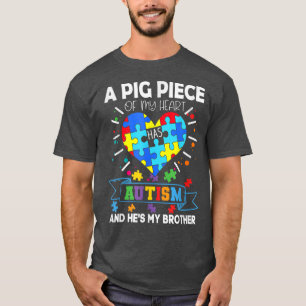 A Pig Piece Of My Heart Has Autism And He's My Bro T-Shirt
