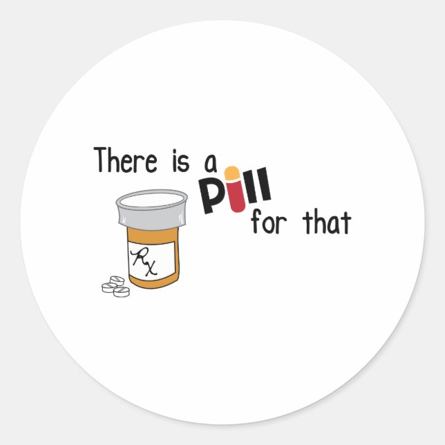 A Pill For That Classic Round Sticker (Front)