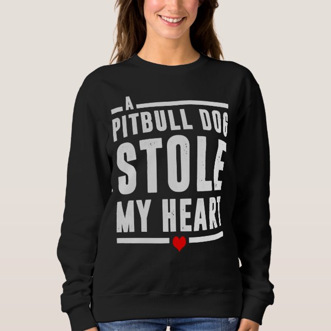 A Pitbull Dog Stole My Heart Sweatshirt (Front)